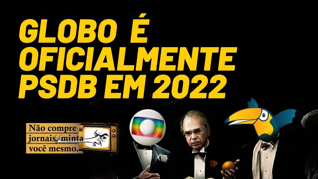 Globo anuncia oficialmente que vai apoiar o PSDB em 22 - Minta Você Mesmo - 03/09/21