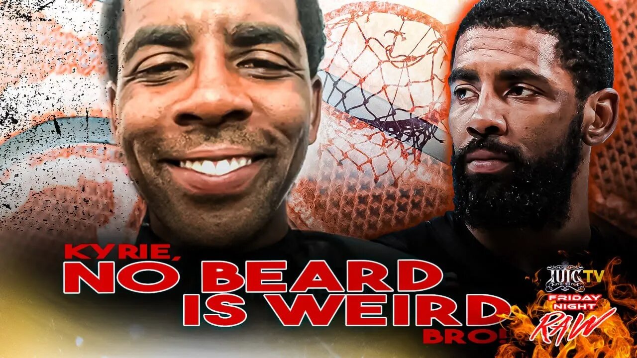 Kyrie, No Beard Is Weird Bro!