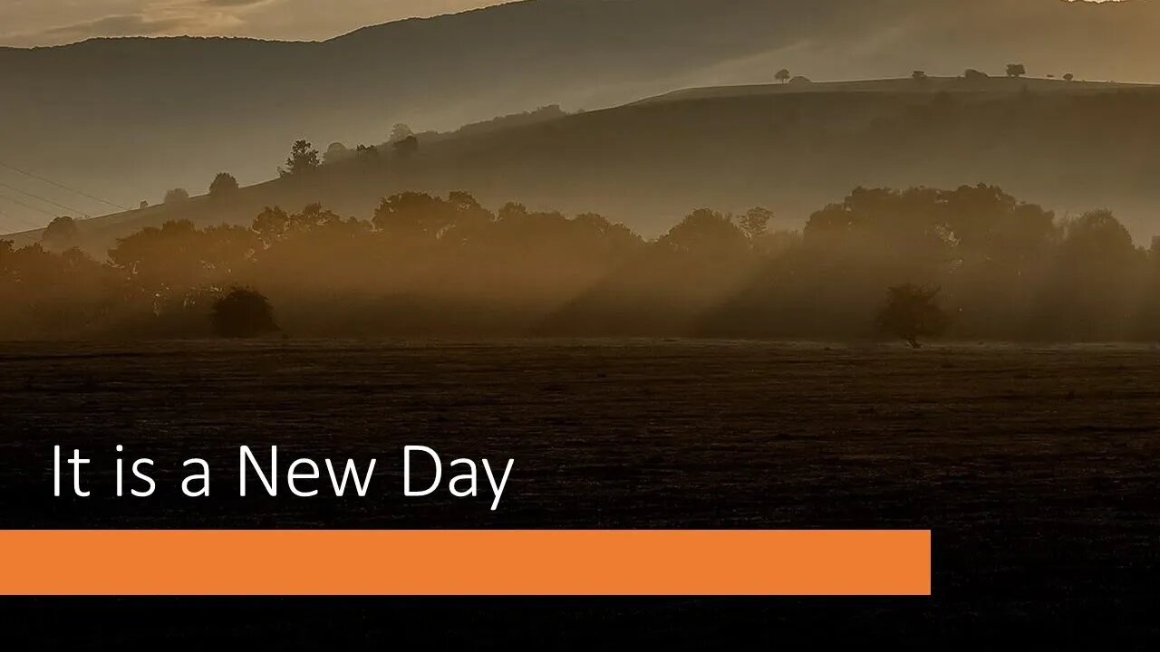 It Is A New Day