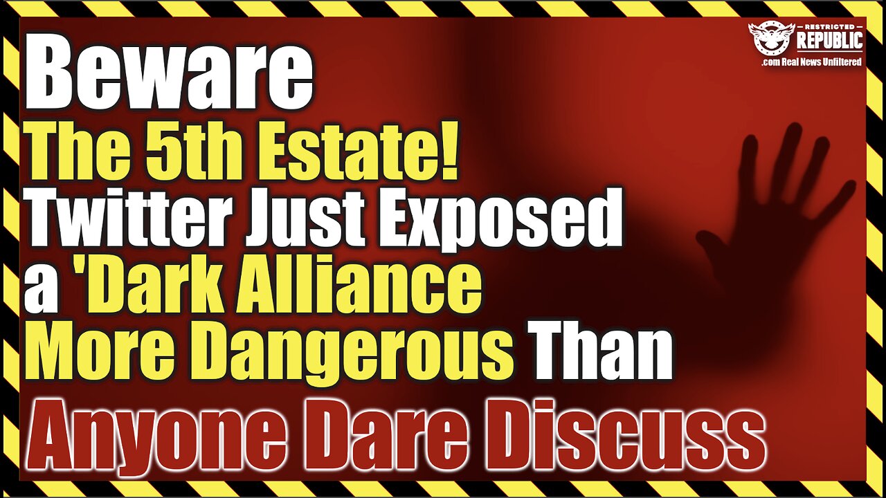 BEWARE The 5th Estate! Twitter Just Exposed a ‘Dark Alliance’ More Dangerous Than Imagined