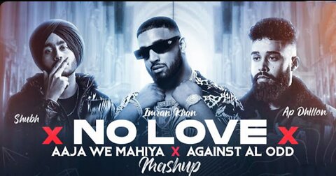 No love Aja x Aja Ve Mahiya | Shubh x Imran Khan Mashup | asubilla,