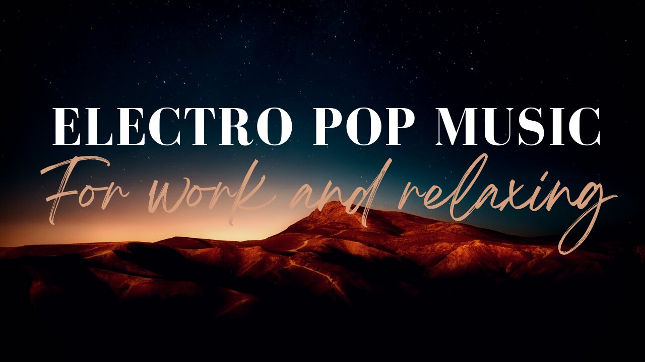 Electro Pop Music for Work and Relaxing: Energize Your Productivity, Embrace Tranquility