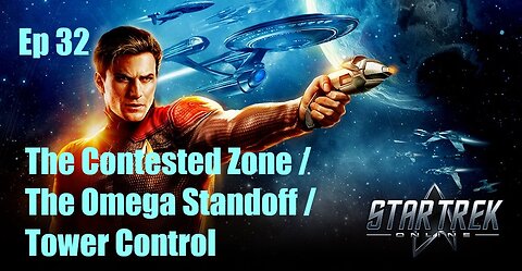 Star Trek Online - FED - Ep 32: The Contested Zone / The Omega Standoff / Tower Control