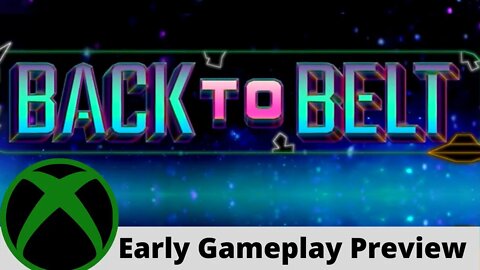 Back to Belt Early Gameplay Preview on Xbox