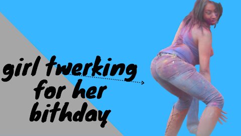 girl twerk for her birthday