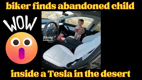 Biker finds abandoned child inside a Tesla in the desert