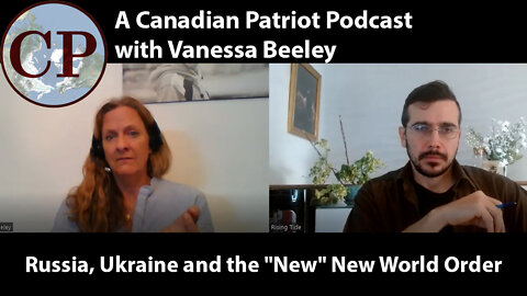 Russia, Ukraine and the "New" New World Order (Canadian Patriot Interview with Vanessa Beeley)