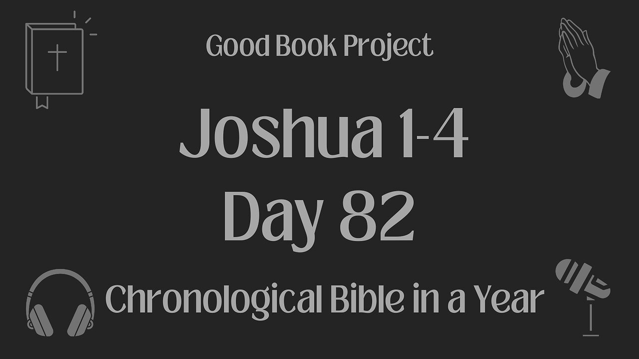 Chronological Bible in a Year 2023 - March 23, Day 82 - Joshua 1-4