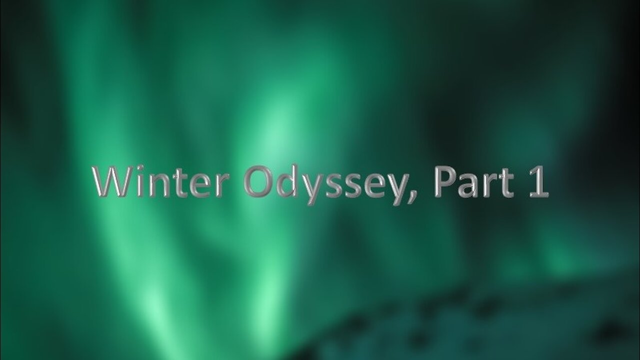 Winter Odyssey, Part 1