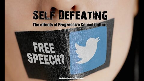 Self Defeating - The effects of Progressive Cancel Culture