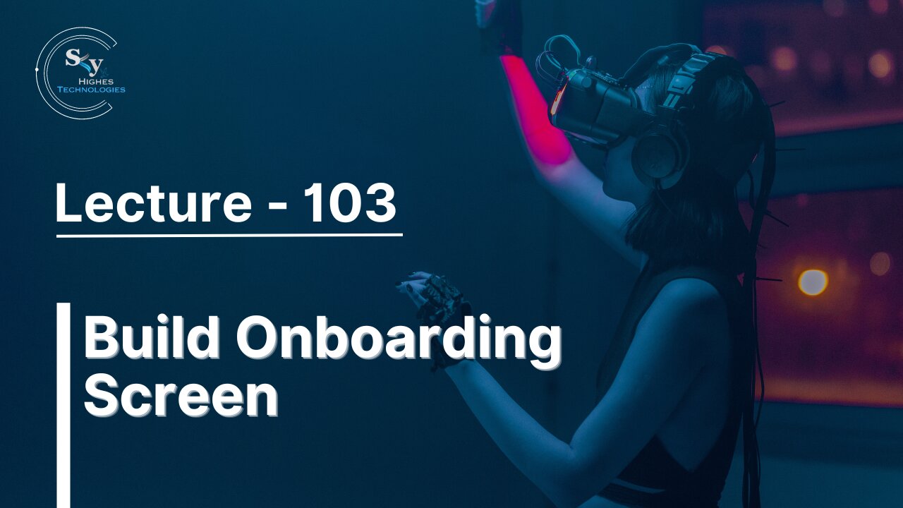 103 - Build Onboarding Screen | Skyhighes | React Native