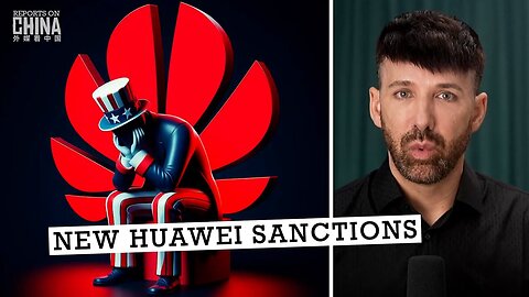 NEW HUAWEI SANCTIONS: Will the U.S. ever learn?!