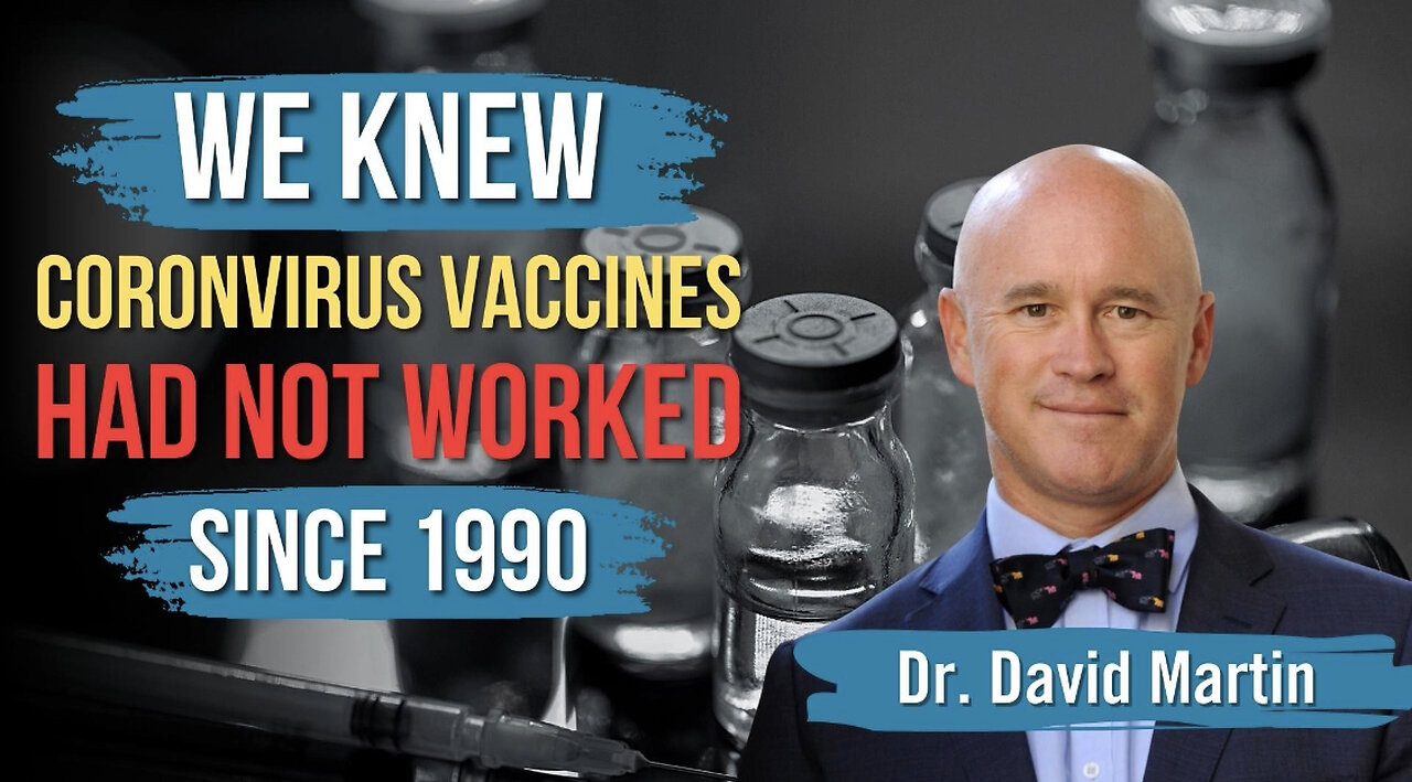 Dr. David Martin - The Truth About Coronavirus Vaccines: 28 Years of Science Said 'They Didn't Work'