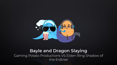 Bayle and Dragon Slaying: Gaming Potato Production VS Elden Ring Shadow of the Erdtree