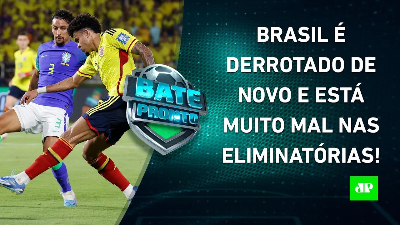 MAL DEMAIS! Brasil PERDE para a Colômbia e ESTÁ ATRÁS da Venezuela nas Eliminatórias! | BATE PRONTO