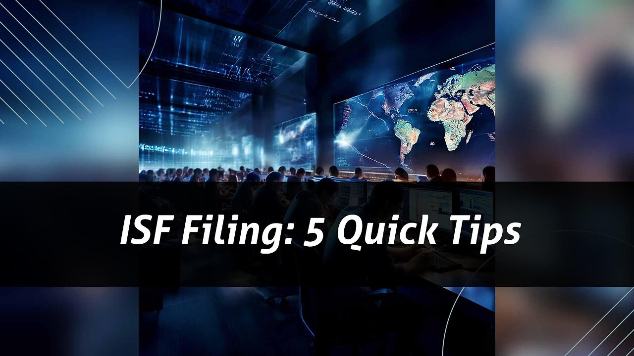 Mastering ISF Filing: Timely Tips and Strategies for a Smooth Import Process