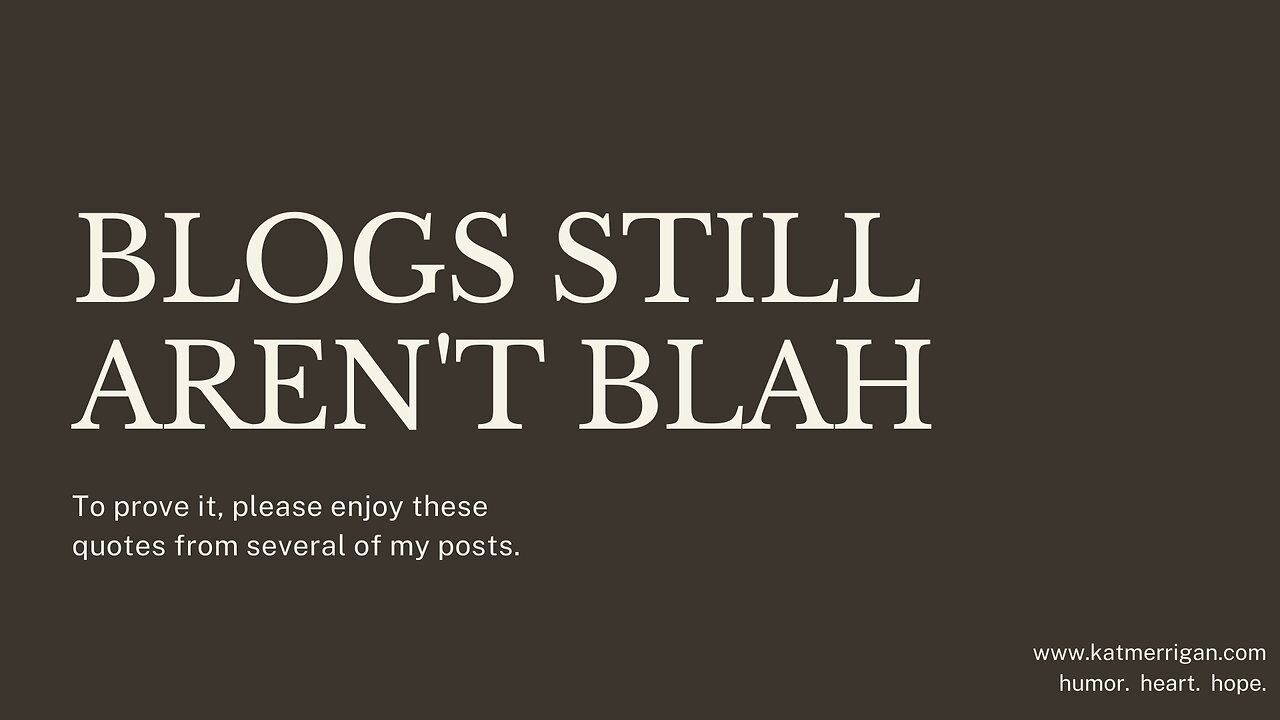 Blogs Still Aren't Blah!