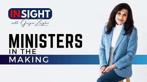 InSight with GINGER ZIEGLER | Ministers in the Making