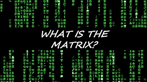 WHAT IS THE MATRIX?: THE TRUTH ABOUT THIS WORLD