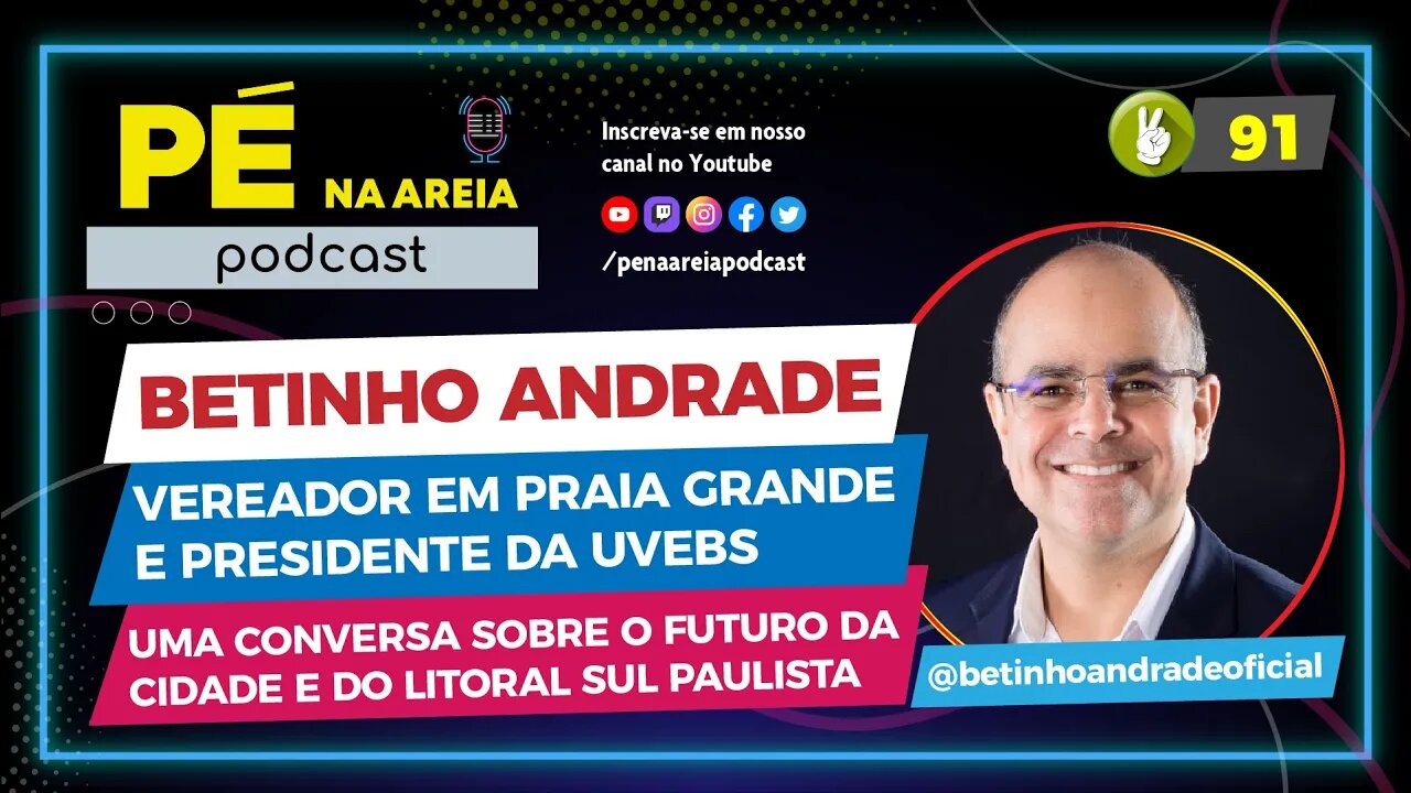 BETINHO ANDRADE - Pé na Areia Podcast - 91