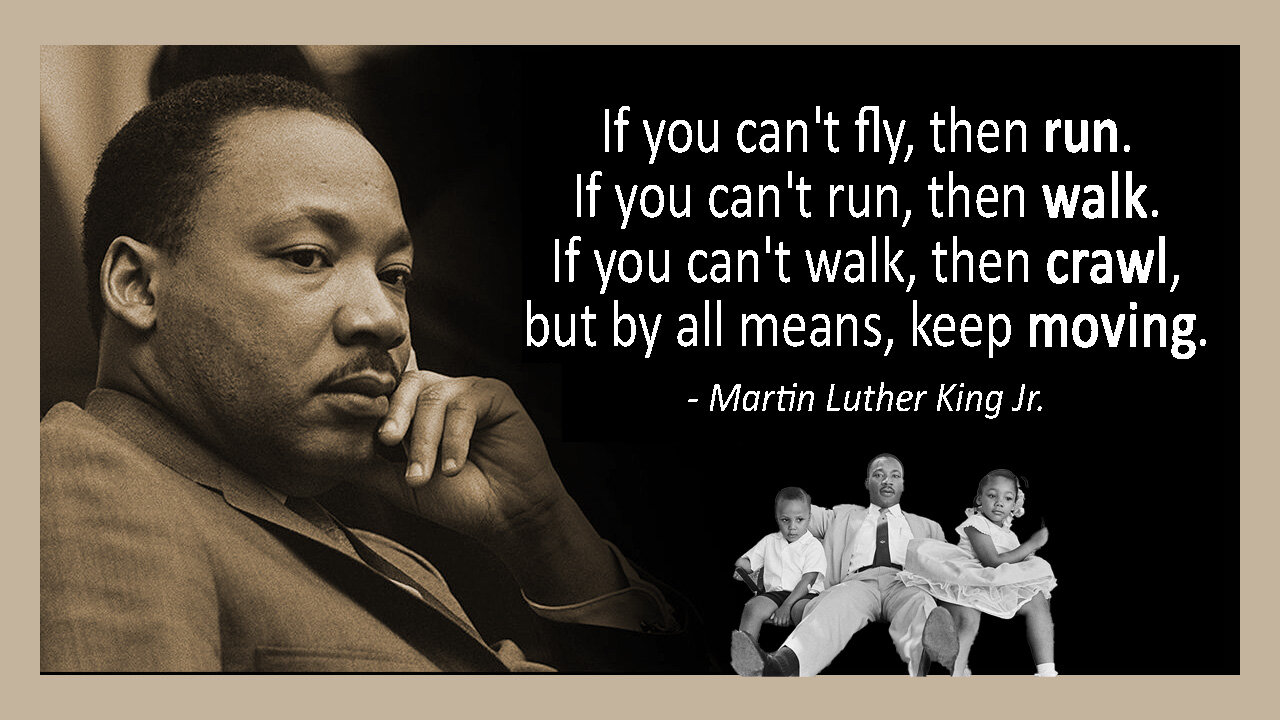 Martin L. King Jr, By All Means Keep Moving