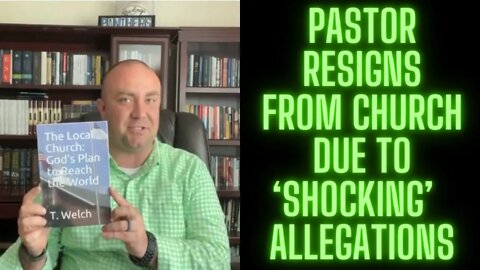 |NEWS| North Carolina Pastor "T. Elliott Welch" Resigns, Church In ‘Shock’ After Allegations