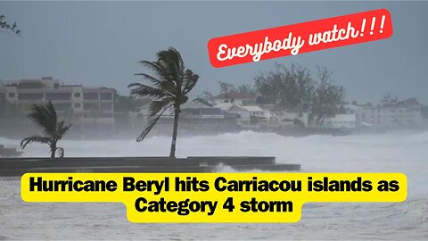 Hurricane Beryl hits Carriacou islands as Category 4 storm