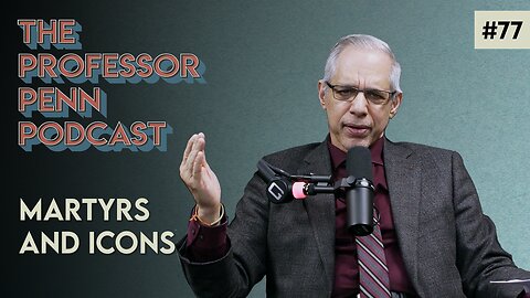 Martyrs and Icons with Professor Penn | EP #77