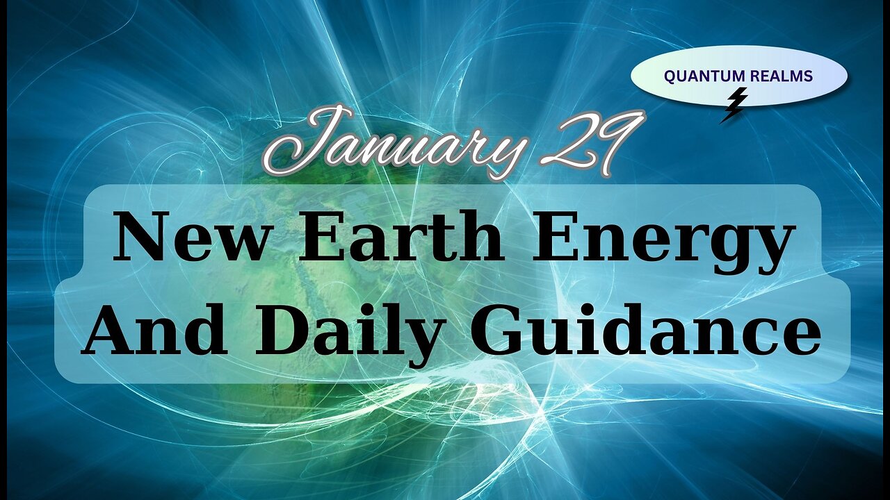 New Earth Energy and Divine Guidance - January 29, 2024