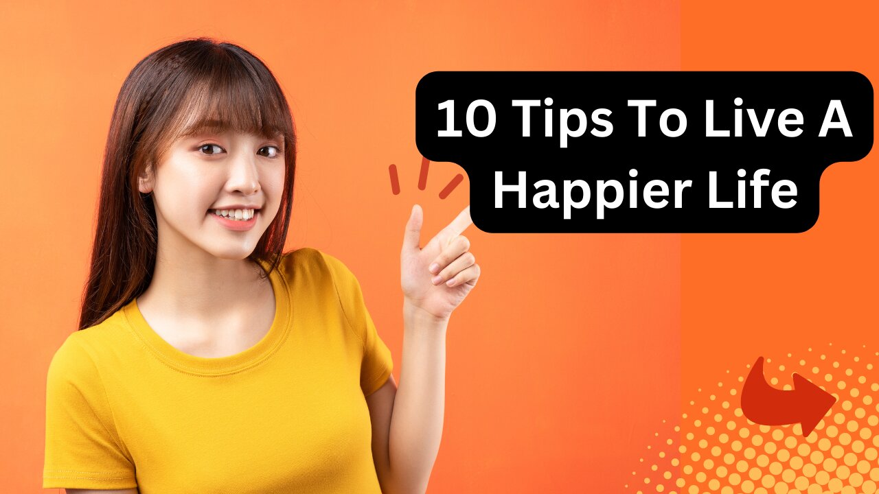 Tips to live a happier life