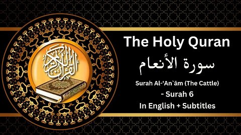 Quran: 6. Surat Al-An'am (The Cattle): Arabic and English translation HD