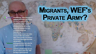 Migrants, WEF's Private Army?