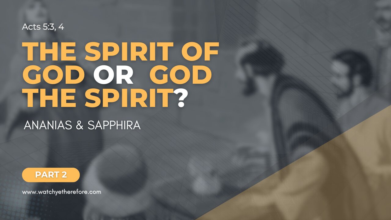 THE SPIRIT OF GOD OR GOD THE SPIRIT: ANANIAS AND SAPPHIRA PART 2