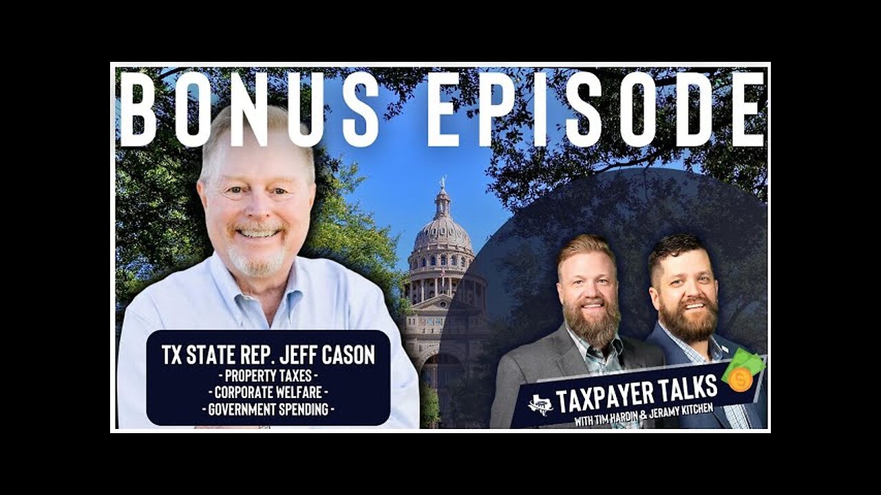 𝗧𝗔𝗫𝗣𝗔𝗬𝗘𝗥 𝗧𝗔𝗟𝗞𝗦: Bonus Episode - Special Guest Texas State Representative Jeff Cason