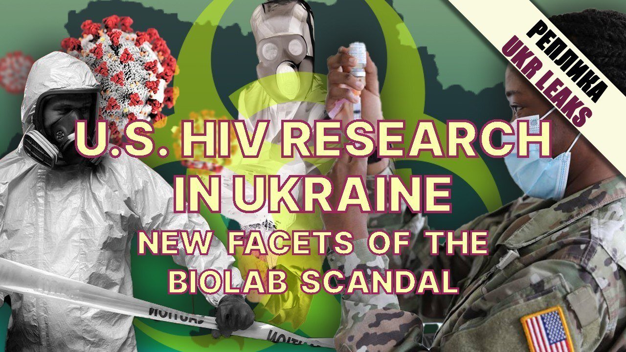 US HIV research in Ukraine: New facets of the biolab scandal