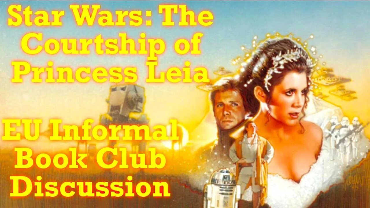 Star Wars Expanded Universe Informal Book Club Discussion: The Courtship of Princess Leia