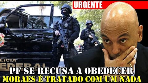 POLÍCIA FEDERAL PERDE A LINHA COM MORAES E NÃO ACATA A ORDEM DO MINISTRO - POR ESSA NINGUÉM ESPERAVA