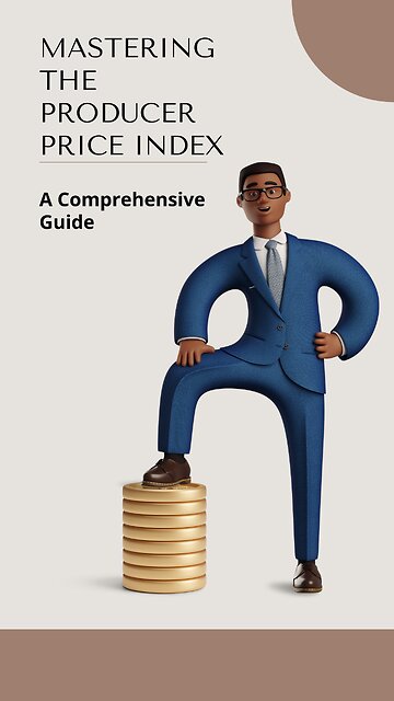 Mastering the Producer Price Index | A Comprehensive Guide