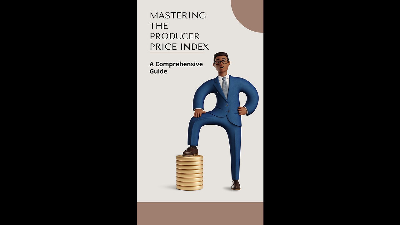 Mastering the Producer Price Index | A Comprehensive Guide