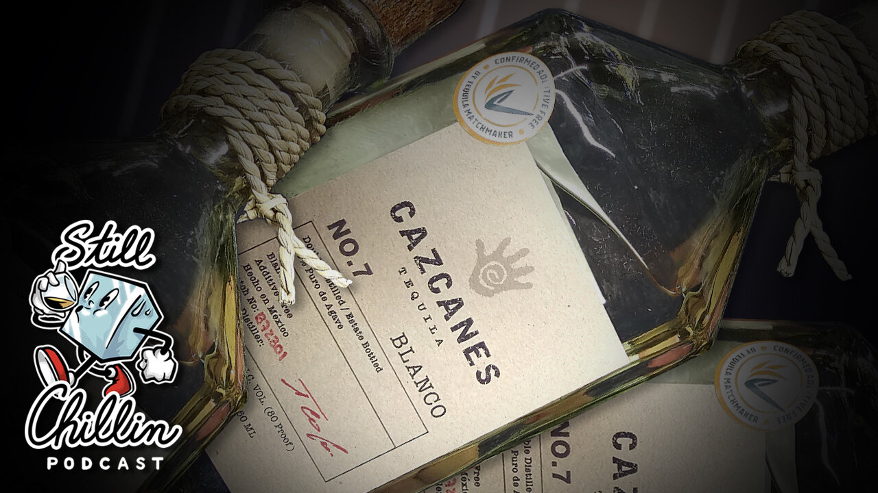 STILL CHILLIN ep. 19 | Cazcanes No 7 Blanco tequila review - round 2