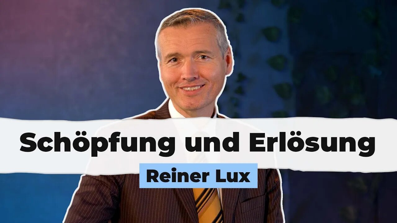 Schöpfung und Erlösung # Predigt # Reiner Lux