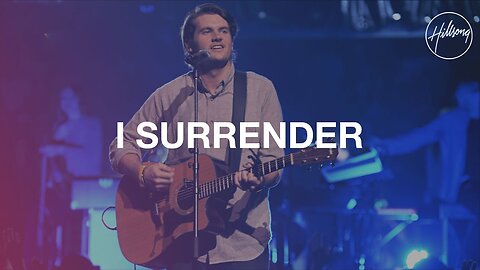 I Surrender Hillsong Worship | Christian World