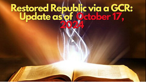 Restored Republic via a GCR Update as of October 17, 2024