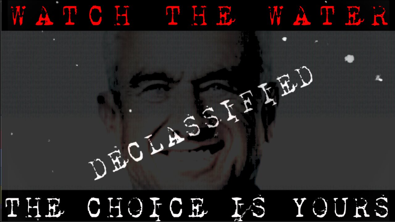 DECLASSIFIED - Watch the water