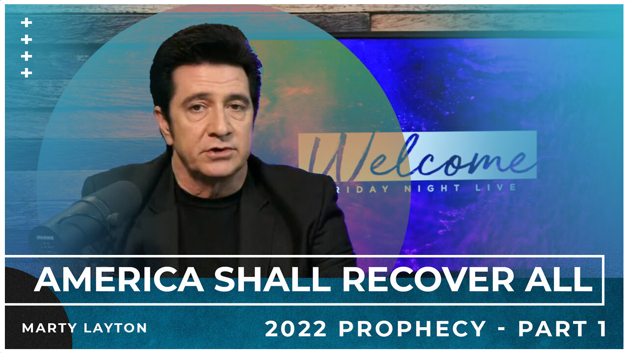 AMERICA SHALL RECOVER ALL / EVIL ALLIANCES POWERLESS - 2022 PROPHECY PT 1 - MARTY LAYTON