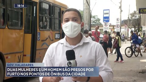 Gov. Valadares: Duas mulheres e um homem são presos por furto nos pontos de ônibus da cidade