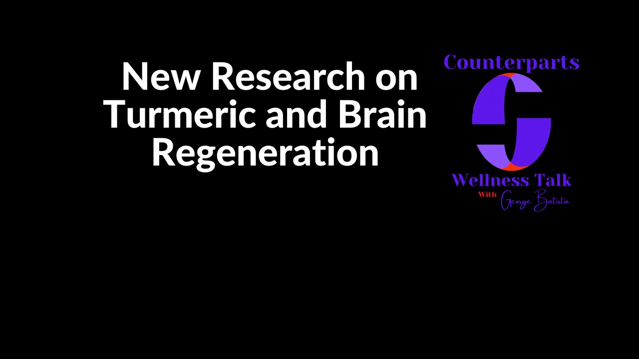 New Research on Turmeric and Brain Regeneration