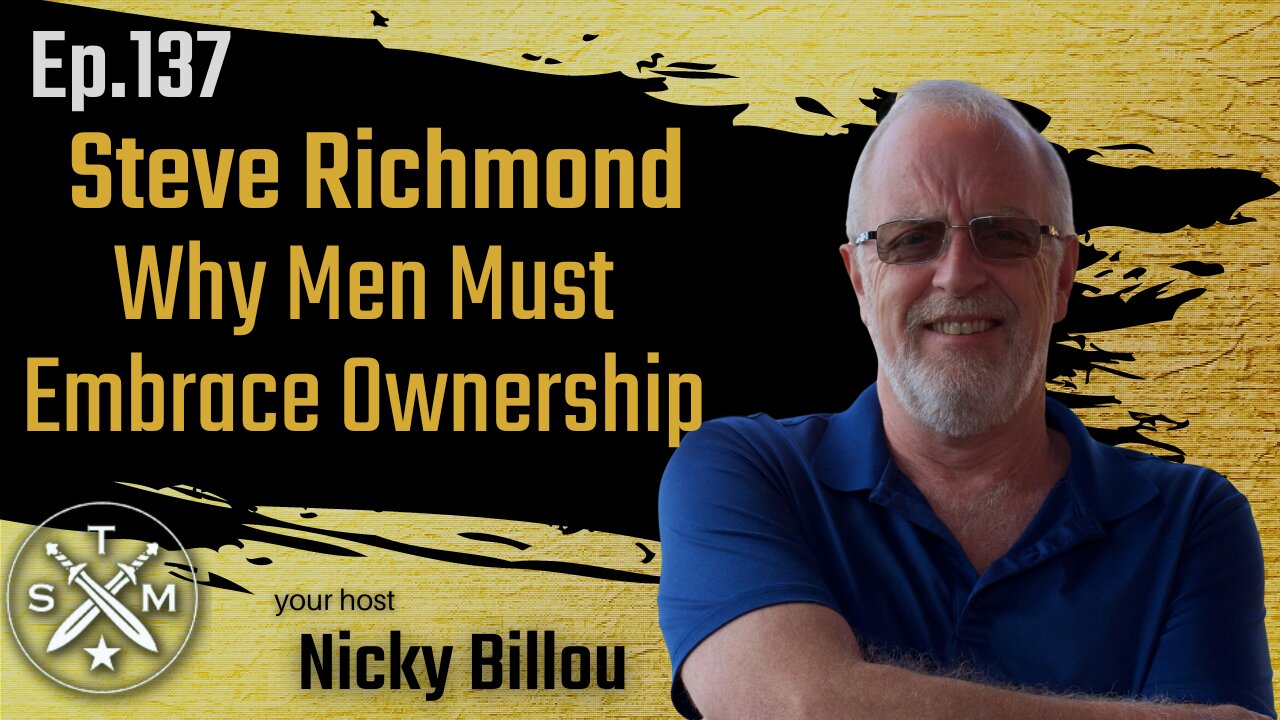 SMP EP137: Steve Richmond - Why Men Must Embrace Ownership