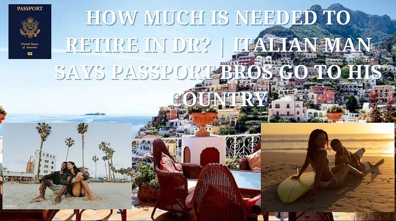 How much is needed to Retire in DR? | Italian man says Passport bros go to his Country