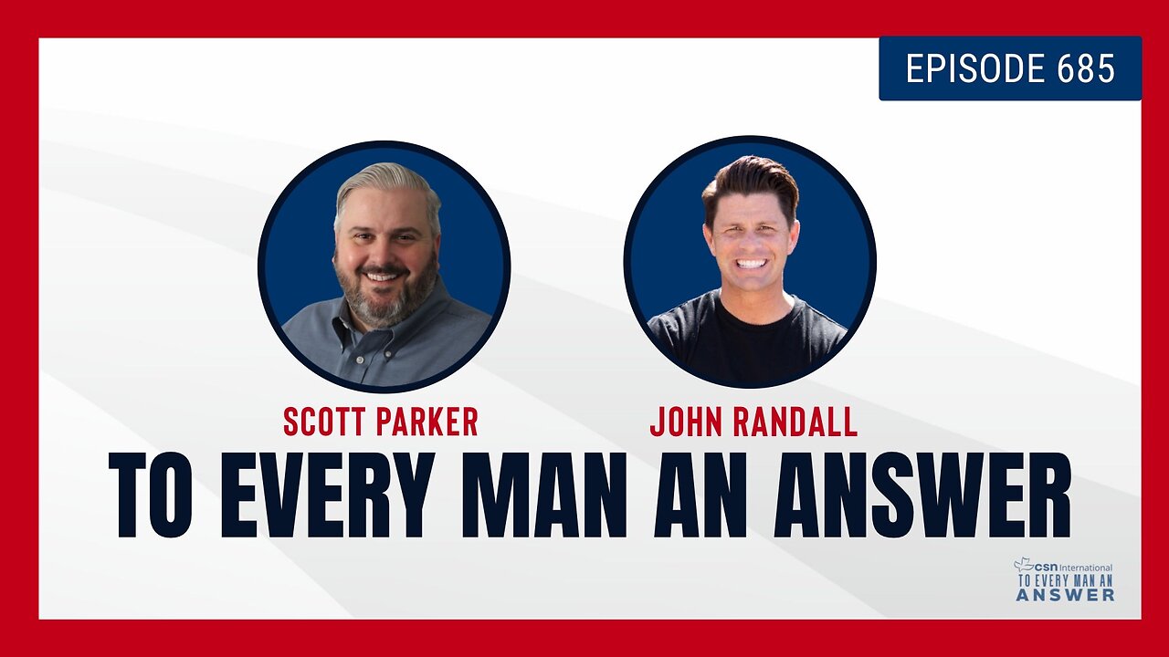 Episode 685 - Pastor Scott Parker and Pastor John Randall on To Every Man An Answer